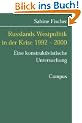 Russlands Westpolitik in der Krise 1992-2000: Eine konstruktivistische Untersuchung (Studien der Hess. Stiftung Friedens- u. Konfliktforschung)