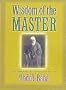 Wisdom of the Master: The Spiritual Teachings of Abdul-Baha