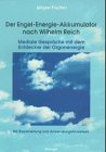 Produkt-Bild: Der Engel-Energie-Akkumulator nach Wilhelm Reich. Mediale Gespr&auml;che mit dem Entdecker der Orgonenergie. Mit Bauanleitung und Anwendungshinweisen