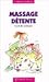 Massage détente : Guide des techniques Massage détente : Guide des techniques