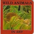 Wild Animals in Art (Roxbury Park Books)