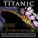 The Ultimate Titanic Experience:  Music played while the disaster struck and from the Motion Picture