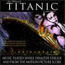 CD-Charts  Music : The Ultimate Titanic Experience:  Music played while the disaster struck and from the Motion Picture