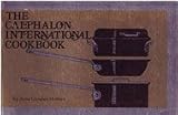 The Calphalon international cookbook: 150 recipes featuring high nutrition, natural flavors, and professional cooking techniques to use in your own kitchen