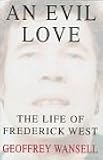 An Evil Love: The Life of Frederick West