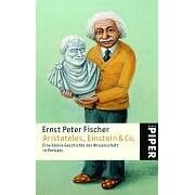 Aristoteles, Einstein und Co. Eine kleine Geschichte der Wissenschaft in Porträts (Taschenbuch)