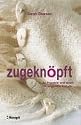 zugeknöpft: 35 Projekte und Ideen für originelle Knöpfe