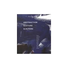 Abstraction, Gesture, Ecriture: Paintings from the Daros Collection