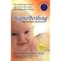 Hypnobirthing: The Mongan Method: A Natural Approach to a Safe, Easier, More Comfortable Birthing [With CD]