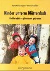 Kinder unterm Bl�tterdach: Walderlebnisse planen und gestalten - Katharina Freiesleben