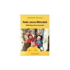 Kinder unterm Bl�tterdach: Walderlebnisse planen und gestalten