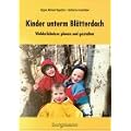 Kinder unterm Bl�tterdach: Walderlebnisse planen und gestalten