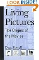 Living Pictures: The Origins of the Movies (Cultural studies in cinema/video)