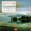 Unforgettable Classics: Tranquillity by Unforgettable Classics-Tranqui