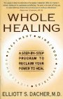 Whole Healing: A Step-by-Step Program to Reclaim Your Power to Heal