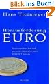 Herausforderung Euro: Wie es zum Euro kam und was er f�r Deutschlands Zukunft bedeutet