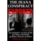 The Diana Conspiracy, Exposed: The Definitive Account of the Last Days and Death of Diana, Princess of Wales