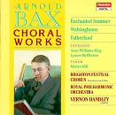 Sir Arnold Bax: Choral Works