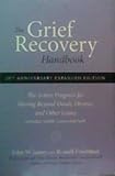 The Grief Recovery Handbook : The Action Program for Moving Beyond Death, Divorce, and Other Losses