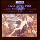 Sigismondo d'India: Le musiche da cantar solo, Libro 5 by  Johannes Hieronymus Kapsberger, Gaspar Sanz, Sigismondo d'India, and Maurizia Barazzoni 
