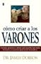 Cmo Criar a Los Varones (Spanish Edition)