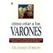 Cmo Criar a Los Varones (Spanish Edition)