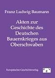 Produkt-Bild: Akten zur Geschichte des deutschen Bauernkrieges aus Oberschwaben