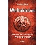 Weltoktober: Wer plant die sozialistische Weltregierung?von "Torsten Mann"