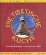 Die tibetische K�che: 108 K�stlichkeiten vom Dach der Welt
