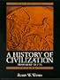 History of Civilization, A: Prehistory to 1715 (Vol. I)