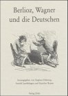 Berlioz, Wagner und die Deutschen