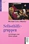 Selbsthilfegruppen. Anleitungen und Hintergr�nde.