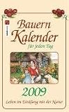 Bauernkalender fuer jeden Tag 2009. Leben im Einklang mit der Natur. Abreisskalender