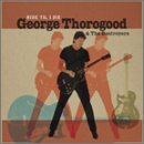 George Thorogood - Fixer Lyrics - Zortam Music