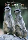 Produkt-Bild: Der K&ouml;lner Zoo. Ein F&uuml;hrer f&uuml;r Kinder und Erwachsene