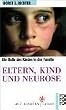 Eltern, Kind und Neurose: Psychoanalyse der kindlichen Rolle