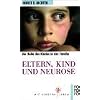 Eltern, Kind und Neurose: Psychoanalyse der kindlichen Rolle