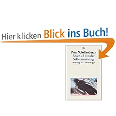 Abschied von der Selbstzerst�rung. Befreiung der Lebensenergie