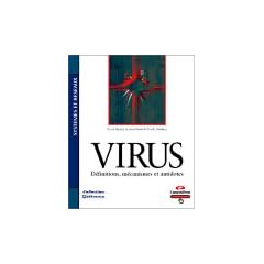 Virus, d�finitions, m�canismes et antidotes