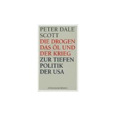 Die Drogen, das �l und der Krieg: Zur Tiefenpolitik der USA