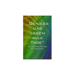 'Genie� das Leben alle Tage'