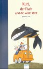 Kurt, der Fisch und die weite Welt - ( Ab 8 J.) - Erlend Loe