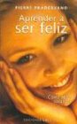 Aprender a Ser Feliz / Learning to Be Happy