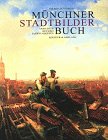 M&uuml;nchner Stadtbilderbuch - Ansichten aus drei Jahrhunderten - Volker Duvigneau