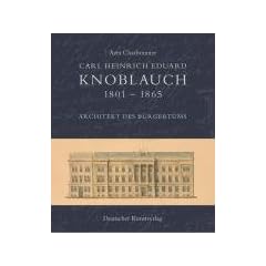 Carl Heinrich Eduard Knoblauch (18011865): Architekt des B�rgertums