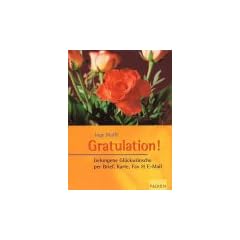 Gratulation. Gelungene Gl�ckw�nsche per Brief, Karte, Fax und E- Mail