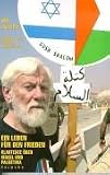 Ein Leben f&uuml;r den Frieden: Klartexte &uuml;ber Israel und Pal&auml;stina - Uri Avnery