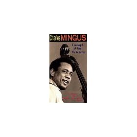 Charles Mingus - Triumph of the Underdog [VHS]