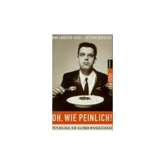 Oh, wie peinlich. Psychologie der kleinen Mi�geschicke.