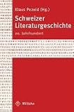Schweizer Literaturgeschichte. Die deutschsprachige Literatur im 20. Jahrhundert